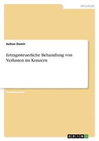Ertragssteuerliche Behandlung von Verlusten im Konzern