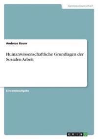 Humanwissenschaftliche Grundlagen der Sozialen Arbeit