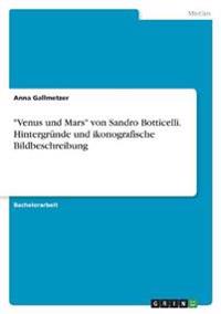 "Venus und Mars" von Sandro Botticelli. Hintergründe und ikonografische Bildbeschreibung