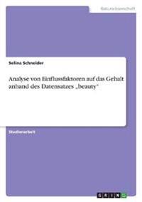 Analyse von Einflussfaktoren auf das Gehalt anhand des Datensatzes "beauty"