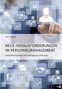 Neue Herausforderungen im Personalmanagement. Lebensphasenorientierte Personalentwicklung