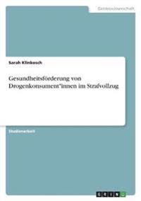 Gesundheitsförderung von Drogenkonsument*innen im Strafvollzug