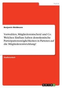 Vorwahlen, Mitgliederentscheid und Co. Welchen Einfluss haben demokratische Partizipationsmöglichkeiten in Parteien auf die Mitgliederentwicklung?