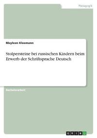 Stolpersteine bei russischen Kindern beim Erwerb der Schriftsprache Deutsch