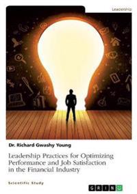 Leadership Practices for Optimizing Performance and Job Satisfaction in the Financial Industry