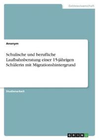 Schulische und berufliche Laufbahnberatung einer 15-jährigen Schülerin mit Migrationshintergrund