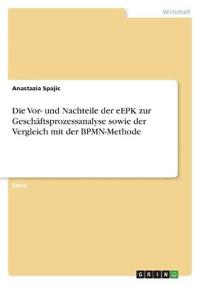 Die Vor- und Nachteile der eEPK zur Geschäftsprozessanalyse sowie der Vergleich mit der BPMN-Methode