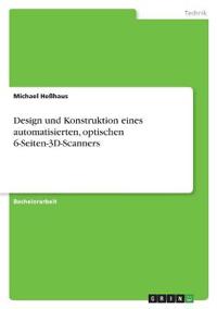 Design und Konstruktion eines automatisierten, optischen 6-Seiten-3D-Scanners