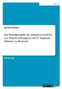 Das Wandgemälde des Jüngsten Gerichts von Martin Schongauer im St. Stephans Münster zu Breisach