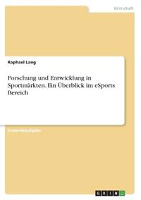 Forschung und Entwicklung in Sportmärkten. Ein Überblick im eSports Bereich