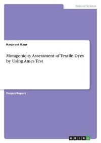 Mutagenicity Assessment of Textile Dyes by Using Ames Test