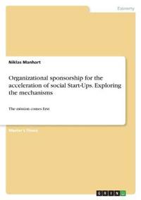 Organizational sponsorship for the acceleration of social Start-Ups. Exploring the mechanisms