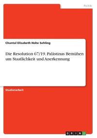 Die Resolution 67/19. Palästinas Bemühen um Staatlichkeit und Anerkennung