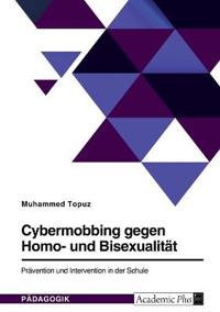 Cybermobbing gegen Homo- und Bisexualität. Prävention und Intervention in der Schule
