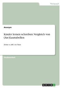 Kinder lernen schreiben. Vergleich von (An-)Lauttabellen