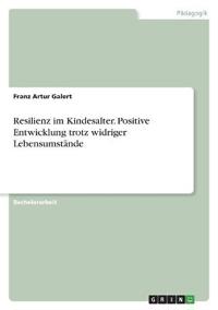 Resilienz im Kindesalter. Positive Entwicklung trotz widriger Lebensumstände