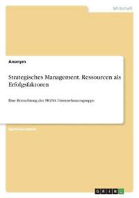 Strategisches Management. Ressourcen als Erfolgsfaktoren