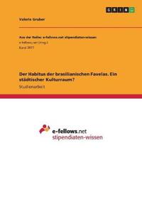 Der Habitus der brasilianischen Favelas. Ein städtischer Kulturraum?