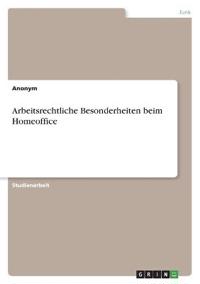 Arbeitsrechtliche Besonderheiten beim Homeoffice