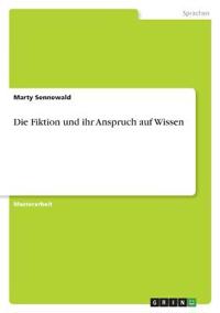 Die Fiktion und ihr Anspruch auf Wissen