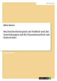 Hochsicherheitsspiele im Fußball und die Auswirkungen auf die Zusammenarbeit mit Stakeholder