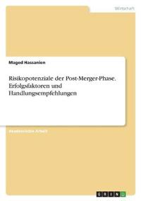 Risikopotenziale der Post-Merger-Phase. Erfolgsfaktoren und Handlungsempfehlungen