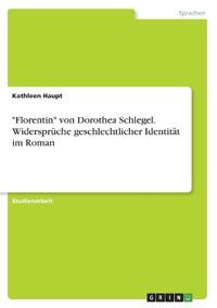 "Florentin" von Dorothea Schlegel. Widersprüche geschlechtlicher Identität im Roman