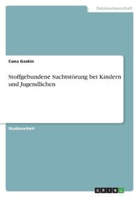 Stoffgebundene Suchtstörung bei Kindern und Jugendlichen
