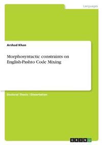Morphosyntactic constraints on English-Pashto Code Mixing