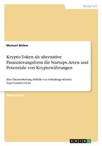 Krypto-Token als alternative Finanzierungsform für Startups. Arten und Potenziale von Kryptowährungen