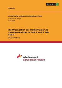 Die Organisation der Krankenhäuser als Leistungserbringer im SGB V nach § 108a SGB V