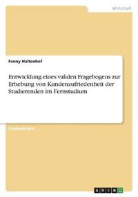 Entwicklung eines validen Fragebogens zur Erhebung von Kundenzufriedenheit der Studierenden im Fernstudium