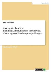 Analyse der Employer Branding-Kommunikation in Start-Ups. Ableitung von Handlungsempfehlungen
