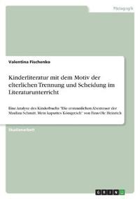 Kinderliteratur mit dem Motiv der elterlichen Trennung und Scheidung im Literaturunterricht