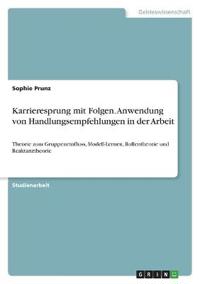 Karrieresprung mit Folgen. Anwendung von Handlungsempfehlungen in der Arbeit