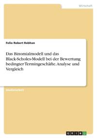 Das Binomialmodell und das Black-Scholes-Modell bei der Bewertung bedingter Termingeschäfte. Analyse und Vergleich