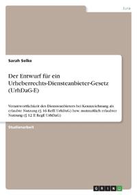 Der Entwurf für ein Urheberrechts-Diensteanbieter-Gesetz (UrhDaG-E)