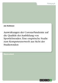 Auswirkungen der Corona-Pandemie auf die Qualität der Ausbildung von Sportlehrenden. Eine empirische Studie zum Kompetenzerwerb aus Sicht der Studierenden