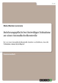 Belehrungspflicht bei freiwilliger Teilnahme an einer Atemalkoholkontrolle