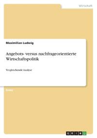 Angebots- versus nachfrageorientierte Wirtschaftspolitik