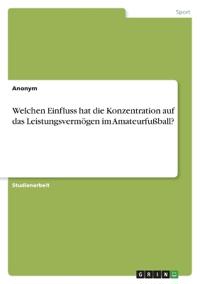 Welchen Einfluss hat die Konzentration auf das Leistungsvermögen im Amateurfußball?