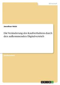 Die Veränderung des Kaufverhaltens durch den aufkommenden Digitalvertrieb