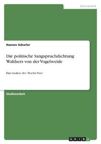 Die politische Sangspruchdichtung Walthers von der Vogelweide