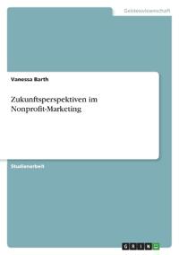 Zukunftsperspektiven im Nonprofit-Marketing