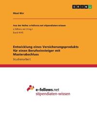 Entwicklung eines Versicherungsprodukts für einen Berufseinsteiger mit Masterabschluss