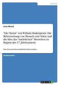 "Der Sturm" von William Shakespeare. Die Beherrschung von Mensch und Natur und die Idee des "natürlichen" Menschen zu Beginn des 17. Jahrhunderts