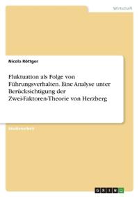 Fluktuation als Folge von Führungsverhalten. Eine Analyse unter Berücksichtigung der Zwei-Faktoren-Theorie von Herzberg