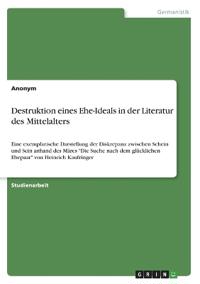 Destruktion eines Ehe-Ideals in der Literatur des Mittelalters