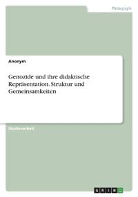 Genozide und ihre didaktische Repräsentation. Struktur und Gemeinsamkeiten