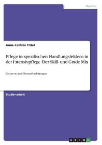 Pflege in spezifischen Handlungsfeldern in der Intensivpflege: Der Skill- und Grade Mix
